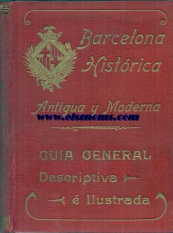 Barcelona histrica antigua y moderna. Gua general descriptiva  ilustrada.