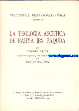 La teologa asctica de Bahya ibn Paqda.Traduccin espaola,con adiciones del autor por Jos M Sol Sol.