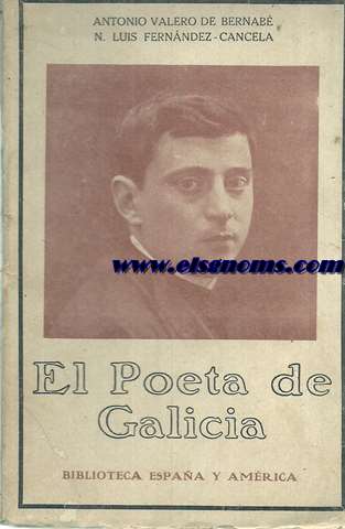 El poeta de Galicia (Antonio Rey Soto).Prlogo del malogrado escritor Javier Valcarce.