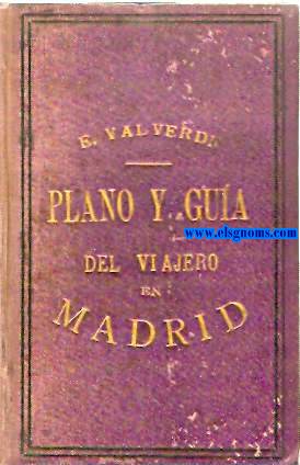 Plano y gua del viajero en Madrid. Gua prctico Valverde ilustrado con profusin de grabados.