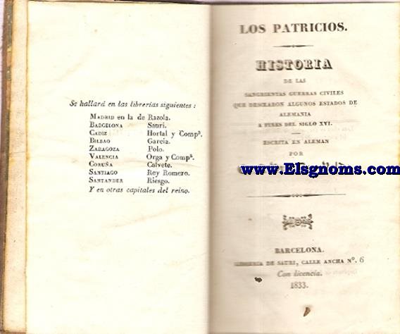 Los patricios. Historia de las sangrientas guerras civiles que desolaron algunos estados de Alemania a fines del Siglo XVI.
