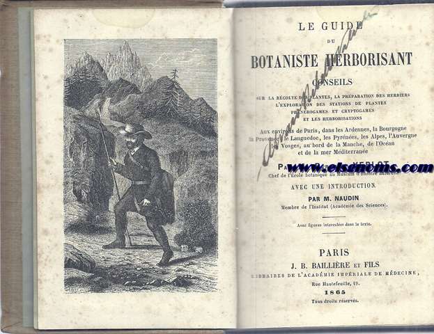 Le guide du botaniste herborisant.Conseils sur la recolte des plantes,la preparation des herbiers,l'exploration des stations de plantes phanerogames et cryptogames et les herborplations.