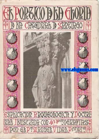 El Prtico de la Gloria dela Catedral de Santiago.Explicacin arqueolgica y documental.