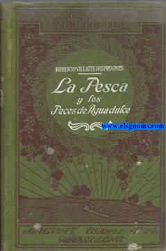 La pesca y los peces de agua dulce. Primera edicin espaola traducida de la segunda edicin francesa.