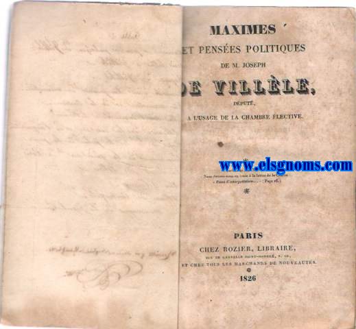 Maximes et penses politiques de M. Joseph de Villle, dput a l'usage de la Chambre lective. Contina: Correspondance Ministrielle. Premire et deuxime lettre a son excellence monsieur le comte de Villle, Par E. Pl.Junto con: Troixime et cinquime lettre a son excellence... Junto a: Rponse de le Cte de Villle a l'avocat des causes dsspres.