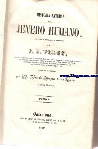 Historia natural del jenero humano, aumentada y enteramente refundida por.. .Puesta en castellano por D.Antonio Bergnes de las Casas.