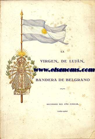 La Vigen de Lujan y la bandera de Belgrano. Por un sacerdote de la Misin. Recuerdo del Ao Jubilar (1630-1930).