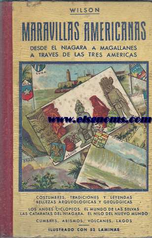 Maravillas americanas. Curiosidades geolgicas y arqueolgicas. Tradiciones leyendas. Algo de todo.