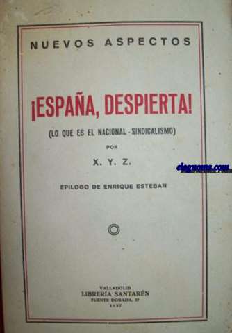 Espaa,despierta!. Lo que es el nacional-sindicalismo por... Eplogo de Enrique Esteban.