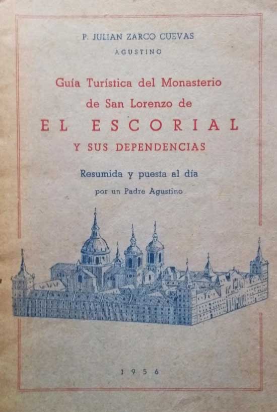 Gua turstica del Monasterio de San Lorenzo de El Escorial y sus dependencias.Resumida y puesta al da por un Padre Agustino.