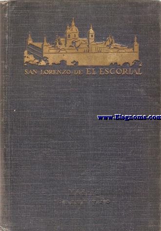 San Lorenzo de El Escorial. El Monasterio. El Palacio Real. La Casita del Prncipe. Gua descriptiva y artstica por...