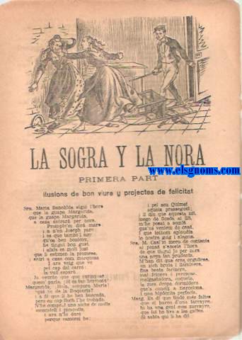 La Sogra y La Nora. Primera part.Ilusions de bon viure y projectes de felicitat.Segona part.Desenganys amargs de Sogra y Nora que's veuheu sovin.