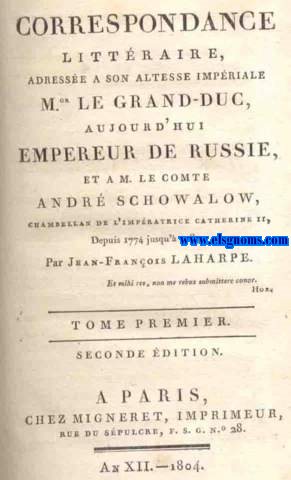 Correspondance littraire adresse  Son Altesse Impriale Mgr. le Grand-Duc, aujourd'hui Empereur de Russie, et  M. le Comte Andr Schowalow, Chambellan de l'Impratrice Catherine II, depuis 1774 jusqu' 1789 ;par...