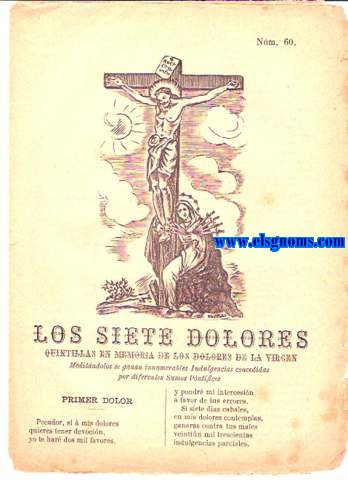 Los Siete Dolores. Quintillas en memoria de los dolores de la Virgen. Meditndolos se ganan innumerables Indulgencias concedidas por diferentes Sumos Pontfices.