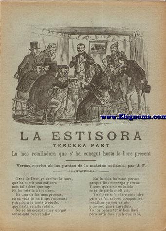 La Estisora.Tercera Part.La mes retalladora que sha conegut hasta la hora present.Versos escrits ab las puntas de la mateixa estisora per J(osep) F(errer).