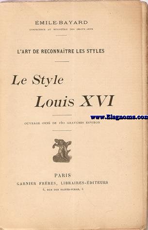 L'art de reconnatre les styles: Le Style Louis XVI.