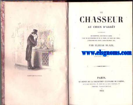 Le Chasseur au chien d'arrt, contenant les habitudes, les ruses du gibier l'art de le chercher et de le tirer, le choix des armes, l'ducation des chiens, leurs maladies,etc.