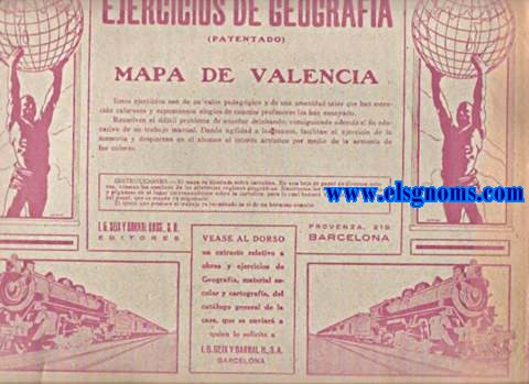 Ejercicios de Geografa (Patentado) Mapa de Valencia. Estos ejercicios son de un valor pedaggico y de una amenidad tales que han merecido calurosos y esponneos elogios de cuantos profesores los han ensayado. Resuelven el difcil problema de ensear deleitando, consiguiendo adems el fin educativo de un trabajo manual. Dando agilidad a las manos, facilitan el ejercicio de la memoria y despiertan en el alumno el inters artstico por medio de la armona de los colores. Instrucciones.- El mapa va diseado sobre cartulina. En una hoja de papel de diversos colores, constan los nombres de las diferentes regiones geogrficas. Recrtense los trozos cuidadosamente y pguense en el lugar correspondiente sobre la cartulina, para lo cual bastar humedecer el reverso del papel, que se manda ya engomado. El efecto que produce el trabajo ya terminado es el de un hermoso esmalte.
