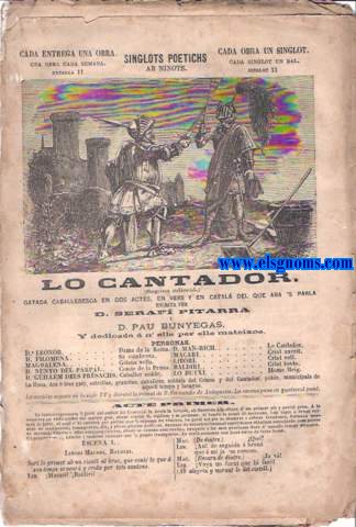 Lo Cantador. Gatada caballeresca en dos actes, en vers y en catal del que ara's parla escrita per... y dedicada  n'ells per ells mateixos.