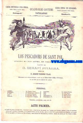Los Pescadors de Sant Pol. Quadro en dos actes,en vers y en catal. Lletra de.... Msica de D.Joseph Vilar. Estrenat ab estraordinari csit en lo Teatro del Tvoli, la nit del 15 de Abril de 1869.