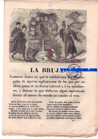 La Bruja. N 6. Romance nuevo en que la celebrrima Tia Marizapalos da algunas esplicaciones de los que por sus obras gozan de las llamas infernales  los estudiantes,y deseosa de que disfruten algn espectculo Gratis ab amore les ensea un cuadro al vivo.La Miseria. 