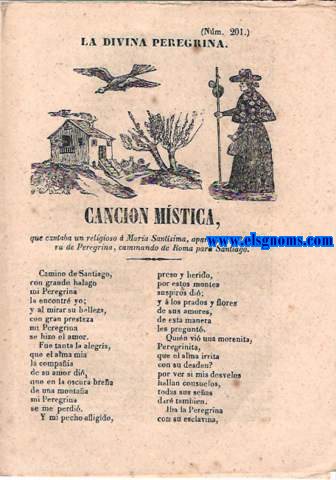 La Divina Peregrina. Cancin Mstica, que cantaba un religioso  Mara Santsima, aparecindosele en figura de Peregrina, caminando de Roma para Santiago. Coplas de la Baraja. Para cantar a lo divino. Salve Mara Santsima, Madre y Pastora de las Almas.