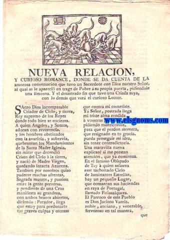 Nueva Relacin,y Curioso Romance,donde se da cuenta de la amorosa conversacin que tuvo un Sacerdote con Dios nuestro Seor,al qual se le apareci en trage de Pobre  su propia puerta,pidiendole una limosna.Y el desastrado fin que tuvo una Criada suya,con lo dems que ver el curioso Lector.