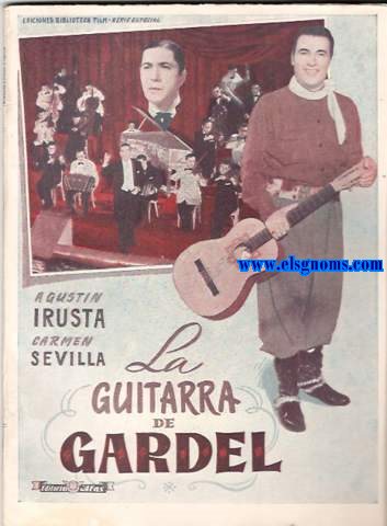 La Guitarra de Gardel. Director Len Klimovsky. Principales intrpretes : Agustn Irusta. Carmen Sevilla.