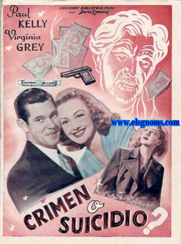 Crimen o suicidio? Director : John English. Narracin literaria por Lupe Tutau. Principales intrpretes : Paul Kelly. Virginia Grey.