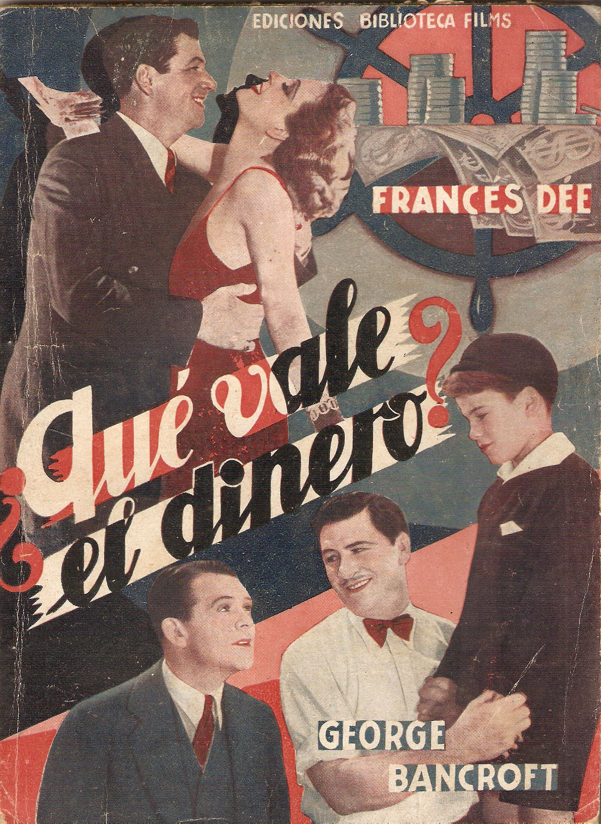 Que vale el dinero ? .Creacin del gran actor George Bancroft. Direccin de John Cromwell. Versin cinematogrfica de Crover Jones y Edward Paramore , Jr. Basada en la novela de Carlos Dickens titulada Dombey e hujo. Narracin del film por Manuel Nieto Galn. Principales intrpretes : Francs De. George Bancroft.