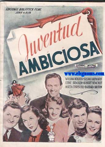 Juventud ambiciosa.Director Edward H. Griffich. Novelizacin Juan Planas.Principales intrpretes : William Holden, Eddie Bracken, Susan Hayward.