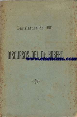 Legislatura de 1901. Discursos del Dr. Robert.
