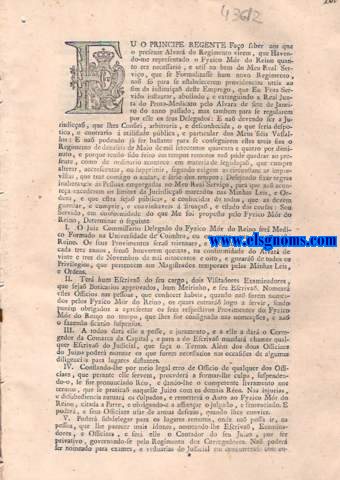 Eu o Principe Regente. Alvar de Regimento ,pelo qual Vossa Alteza Real Ha por bem ,que se regulem os Delegados do Fyzico Mr do Reino ; e Estabelece outras providencias para evitar os dammos ,que podem resultar  faude pblica da impericia dos Curadores ,e fraudes dos medicamentos, e drogas ,de que se compem ; na frma acima exposta.