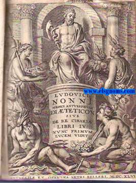 Ludovici Nonni Medici Antverpienses Diteticon sive De Re Cibaria Libri IV. Nunc Primum lucem vidit. 