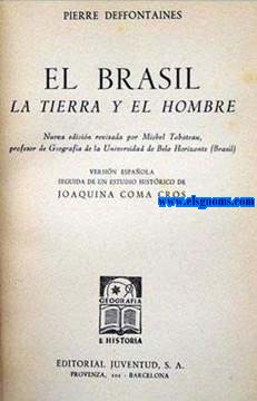 El Brasil. La tierra y el hombre. Versin espaola seguida de un estudio histrico de Joaquina Coma Cros.