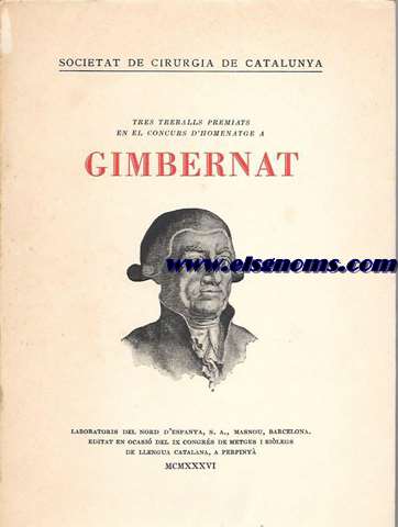 Societat de Cirurgia de Catalunya. Tres treballs premiats en el Concurs d'Homenatge a Gimbernat. laboratoris del Nord d'Espanya, S.A. Masnou, Barcelona. Editat en ocasi del IX Congrs de Metges i Bilegs de Llengua Catalana, a Perpiny.
