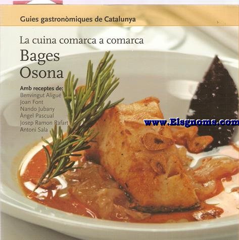 Guies Gastronmiques de Catalunya. La cuina comarca a comarca: Bages- Osona (Amb receptes de Benvingut Aligu, Joan Font, Nando Jubany, ngel Pascual, Josep Ramon Rafart, Antoni Sala).