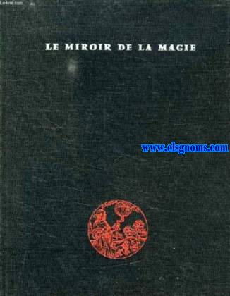 Le miroir de la magie. histoire de la magie dans le monde occidental. Traduit de langlais par Jean - Marie Daillet avec 250 illustrations et une postface de Robert Amadou.