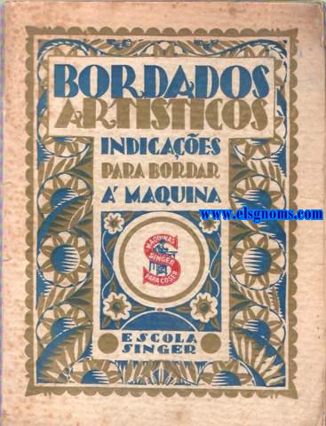 Maquinas Singer para coser. Bordados Artsticos. Indicaes para bordar  mquina. Edio da Escola Singer.