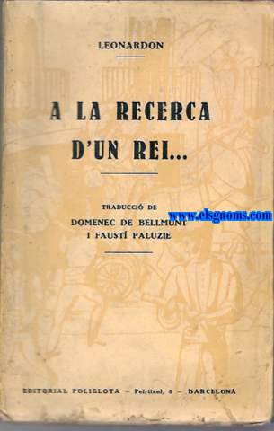 A la recerca d un Rei. Traducci de Domnec de Bellmunt i Faust Paluzie. Prleg de Joan Estelrich.