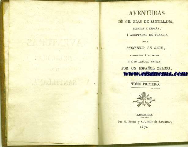 Aventuras de Gil Blas de Santillana.Robadas a Espaa y adoptadas en Francia por Monsieur Le Sage, restituidas  su patria y  su lengua nativa por Un Espaol Zeloso (Jos Francisco de Isla), que no sufre se burlen de su nacin.