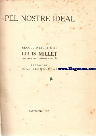 Pel nostre ideal. Recull d'escrits de... Director de l'Orfe Catal. Prefaci de Joan Llongueras.