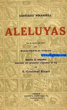 Aleluyas. Con un retrato del autor por Ramn Gmez de la Serna. Edicin de biblifilo ilustrada con grabados originales al boj, por E.Cristobal Ricart.