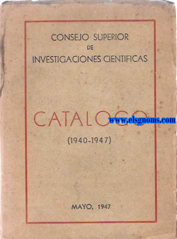 Consejo Seperior de Investigaciones Cientficas. Catlogo (1940-1947).