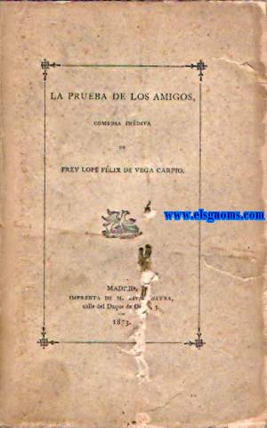 La prueba de los amigos. Comedia indita.