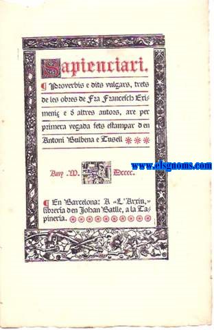 Sapienciari. Proverbis e dits vulgars, trets de les obres de Fra Francesch Eximeni e d'altres autors, are per primera vegada fets estampar d'en Antoni Bulbena e Tusell.