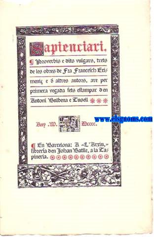 Sapienciari. Proverbis e dits vulgars, trets de les obres de Fra Francesch Eximeni e d'altres autors, are per primera vegada fets estampar d'en Antoni Bulbena e Tusell.