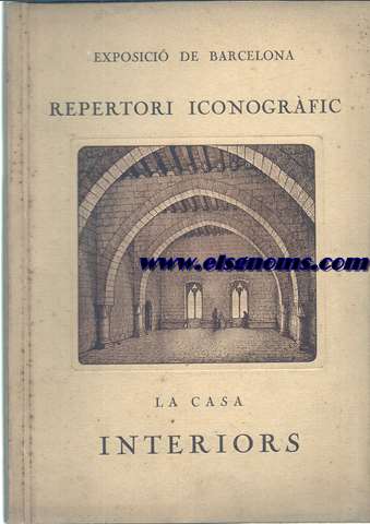 Interiors. Estructures autntiques d'habitacions del segle XIII al XIX. Text i selecci de fotografies per... Exposici de barcelona. Publicacions del Repertori Iconogrfic.