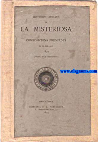 Certmens Literaris de La Misteriosa. Composicions premiades en lo de l'any 1876 (Ters de sa instauraci) i Any 1877. (Quart de sa instauraci).