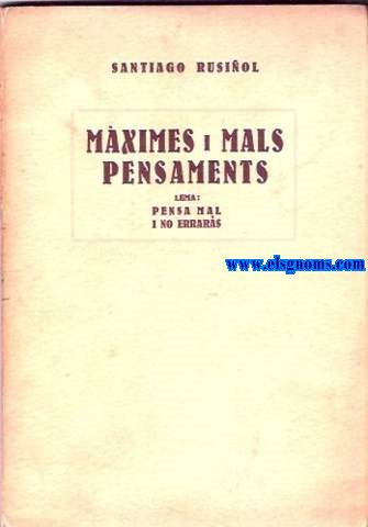 Mximes i mals pensaments. Lema: Pensa mal i no errars.